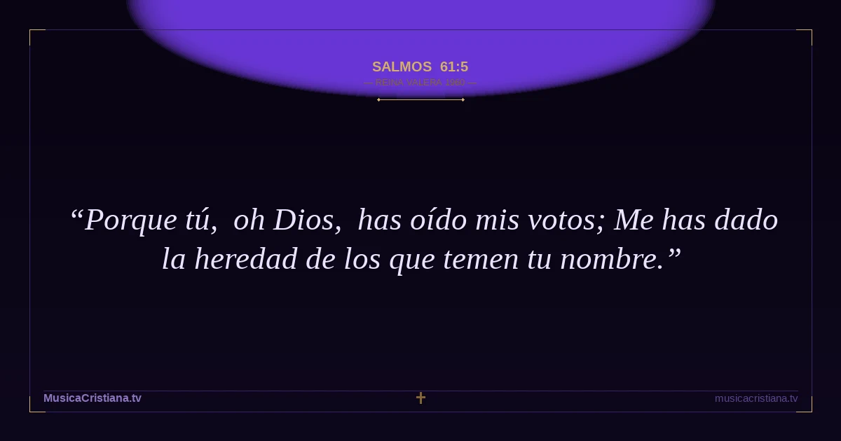 Salmos 61:5 — Biblia Reina Valera 1960 — MusicaCristiana.tv