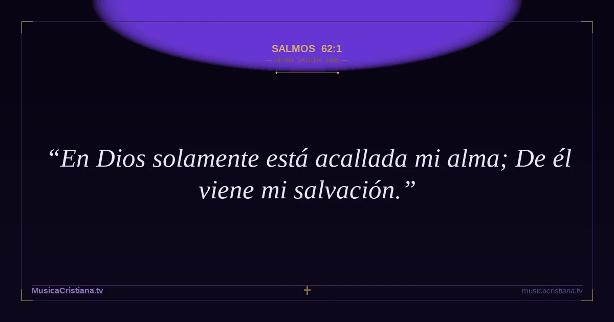 Salmos 62:1 — Biblia Reina Valera 1960 — MusicaCristiana.tv