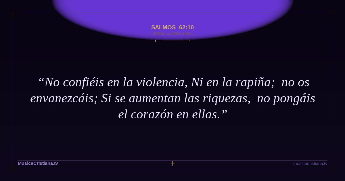 Salmos 62:10 — Biblia Reina Valera 1960 — MusicaCristiana.tv