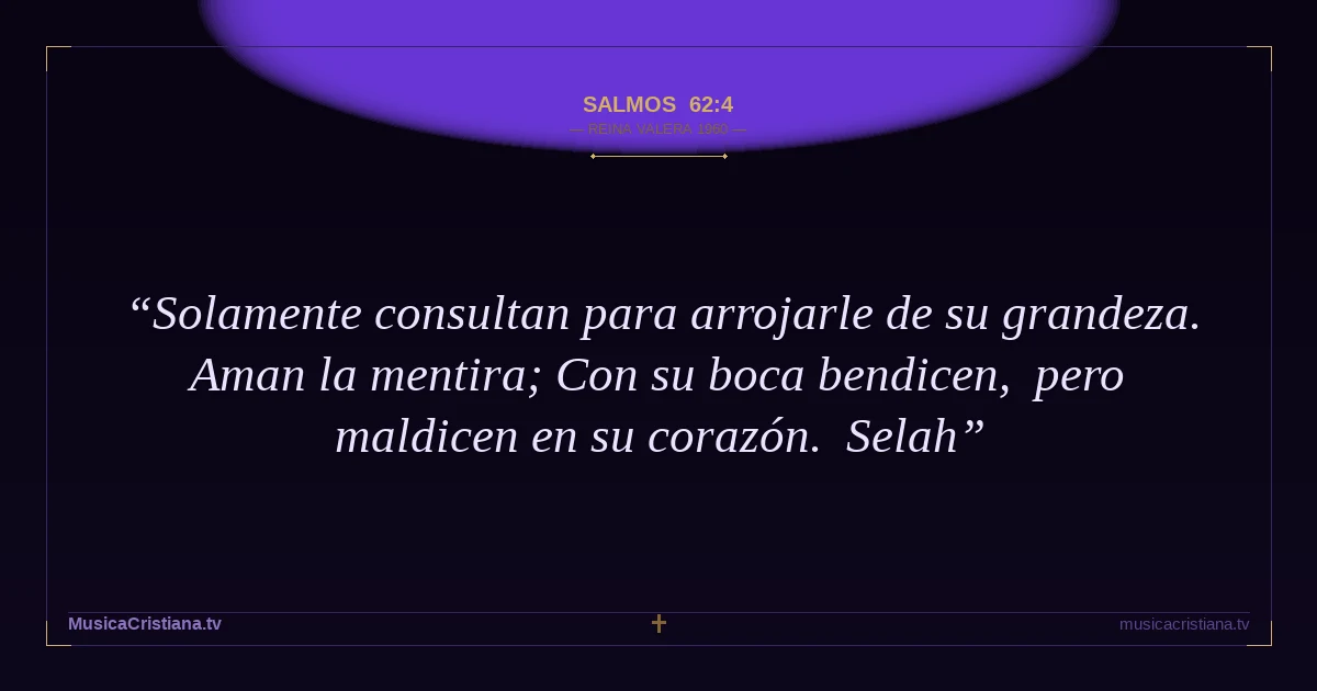 Salmos 62:4 — Biblia Reina Valera 1960 — MusicaCristiana.tv