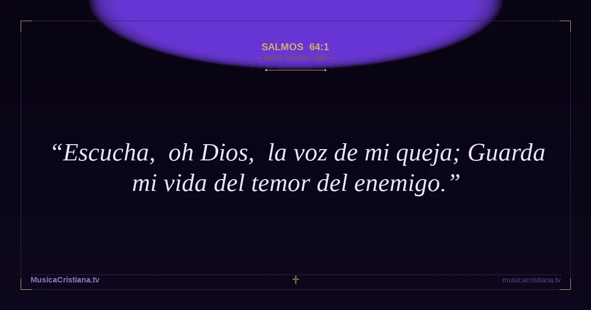 Salmos 64:1 — Biblia Reina Valera 1960 — MusicaCristiana.tv
