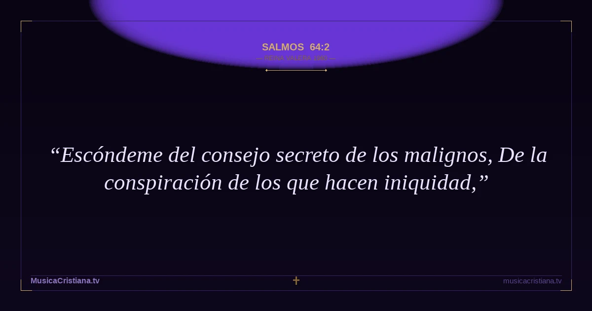 Salmos 64:2 — Biblia Reina Valera 1960 — MusicaCristiana.tv
