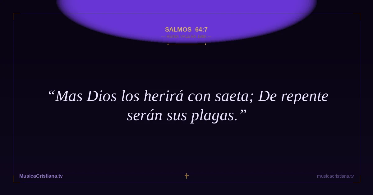 Salmos 64:7 — Biblia Reina Valera 1960 — MusicaCristiana.tv