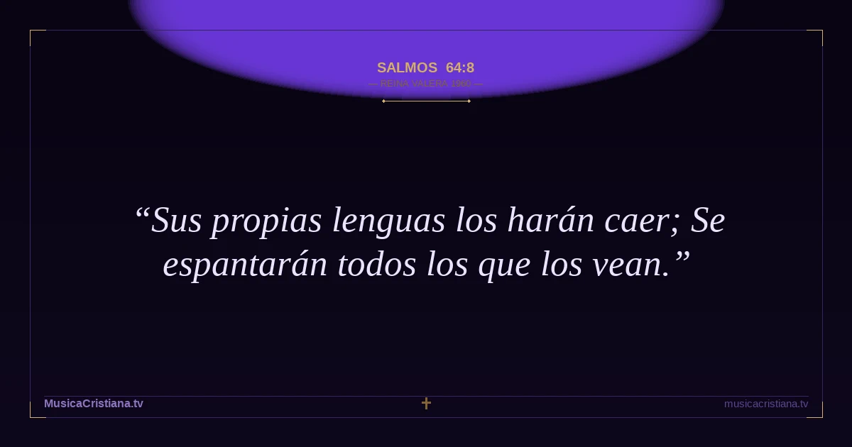Salmos 64:8 — Biblia Reina Valera 1960 — MusicaCristiana.tv