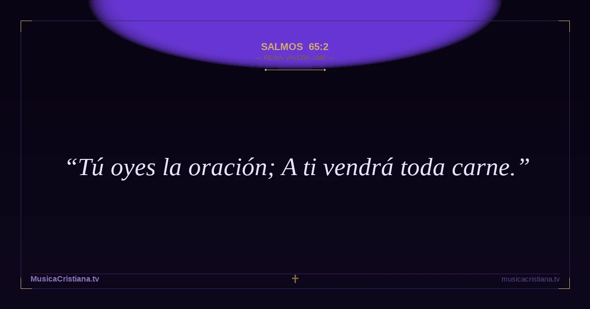 Salmos 65:2 — Biblia Reina Valera 1960 — MusicaCristiana.tv