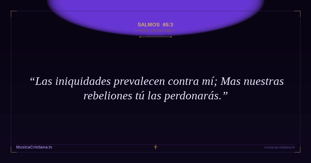 Salmos 65:3 — Biblia Reina Valera 1960 — MusicaCristiana.tv
