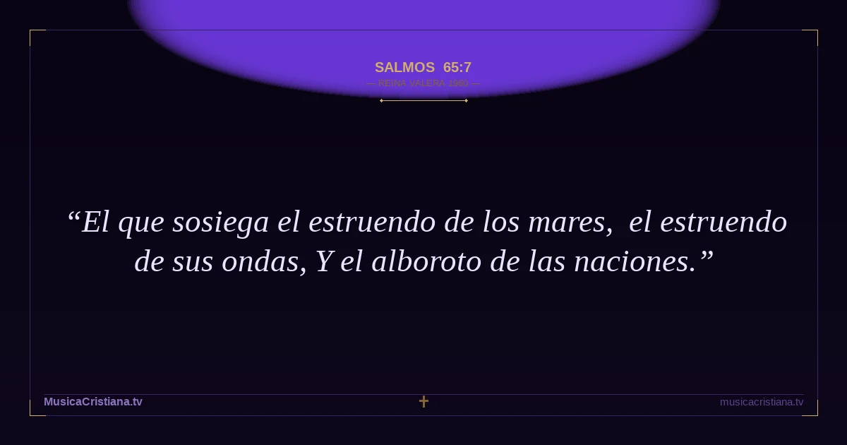 Salmos 65:7 — Biblia Reina Valera 1960 — MusicaCristiana.tv