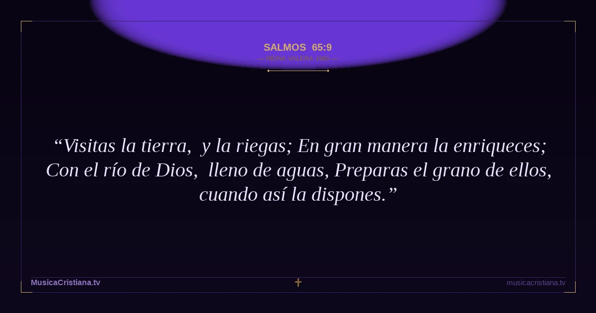 Salmos 65:9 — Biblia Reina Valera 1960 — MusicaCristiana.tv