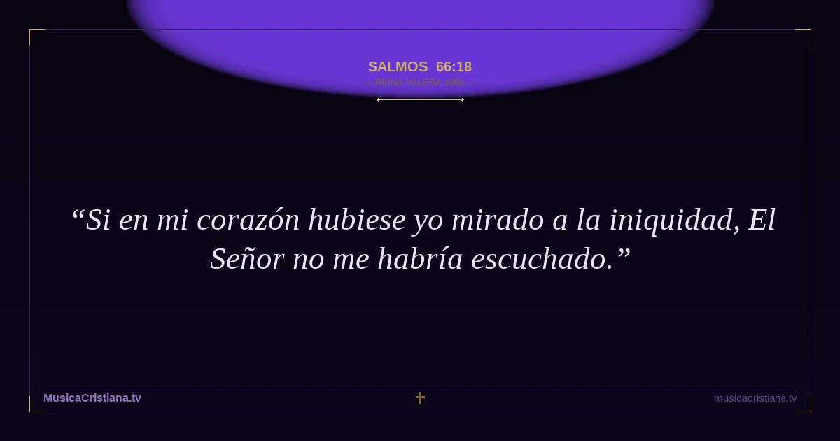 Salmos 66:18 — Biblia Reina Valera 1960 — MusicaCristiana.tv