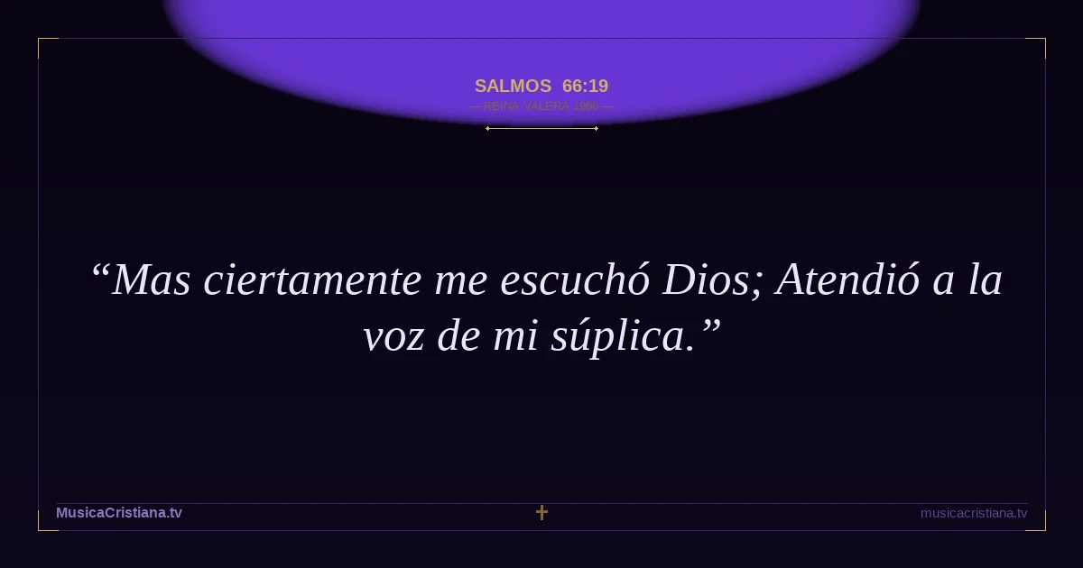 Salmos 66:19 — Biblia Reina Valera 1960 — MusicaCristiana.tv