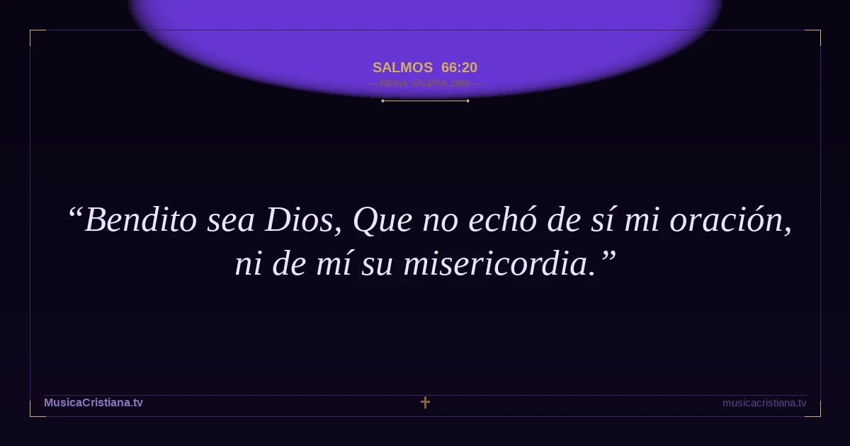 Salmos 66:20 — Biblia Reina Valera 1960 — MusicaCristiana.tv