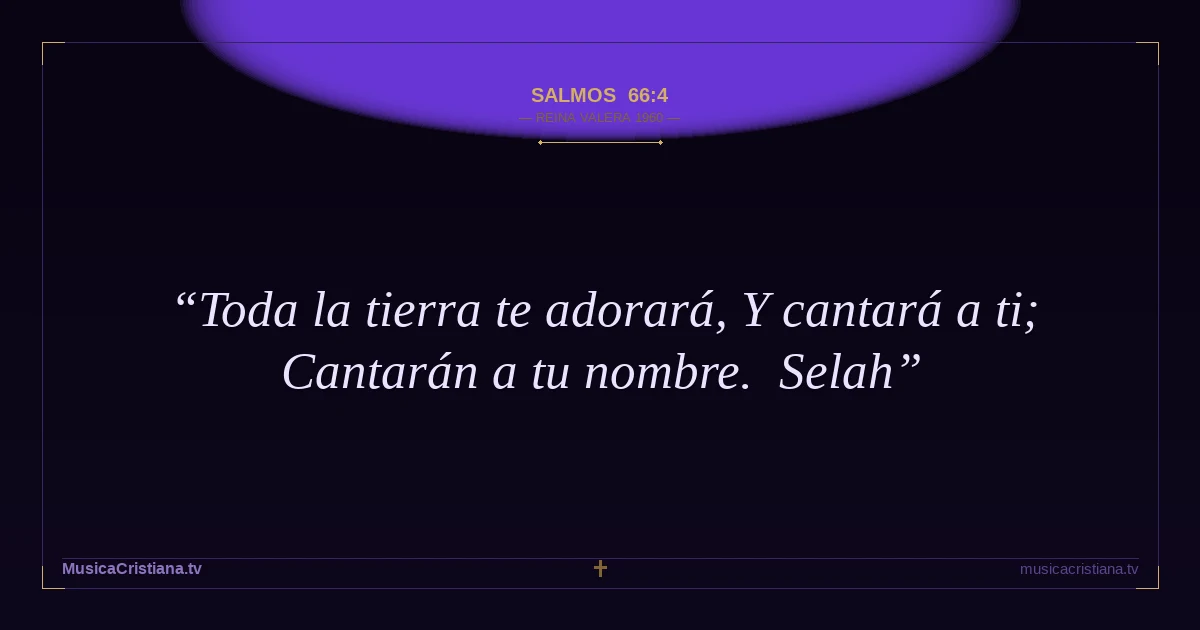 Salmos 66:4 — Biblia Reina Valera 1960 — MusicaCristiana.tv