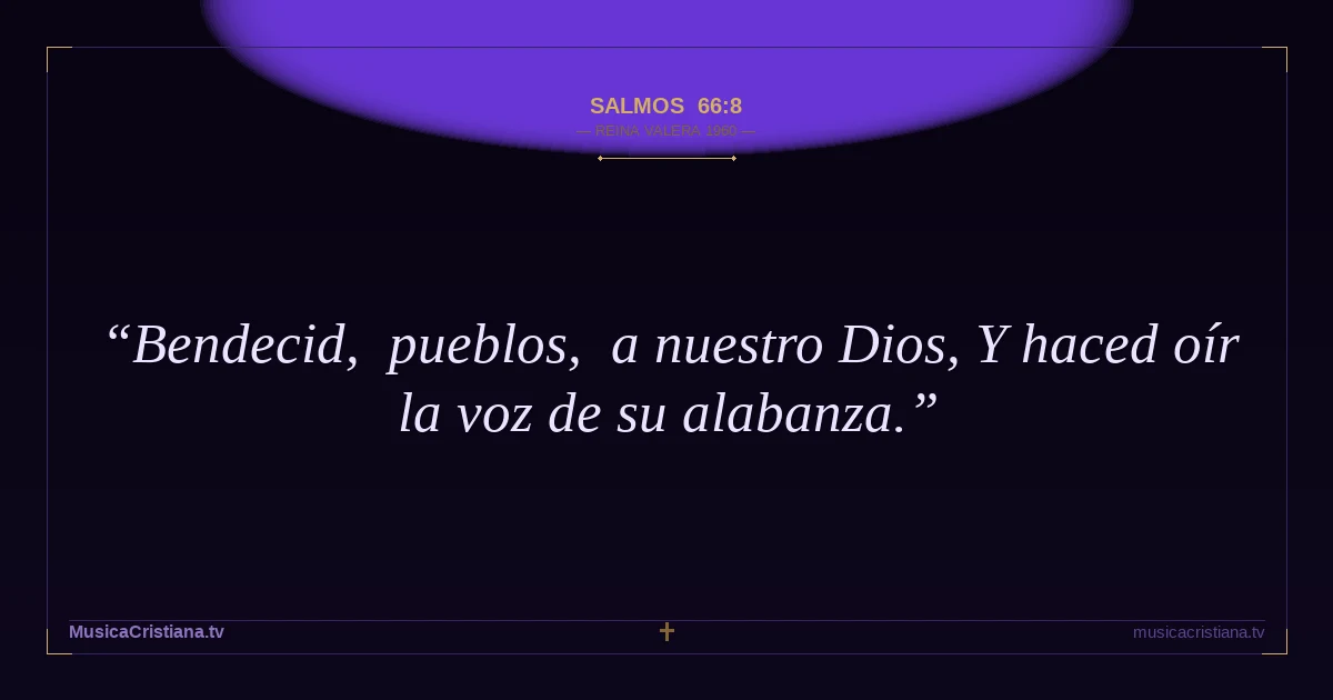 Salmos 66:8 — Biblia Reina Valera 1960 — MusicaCristiana.tv