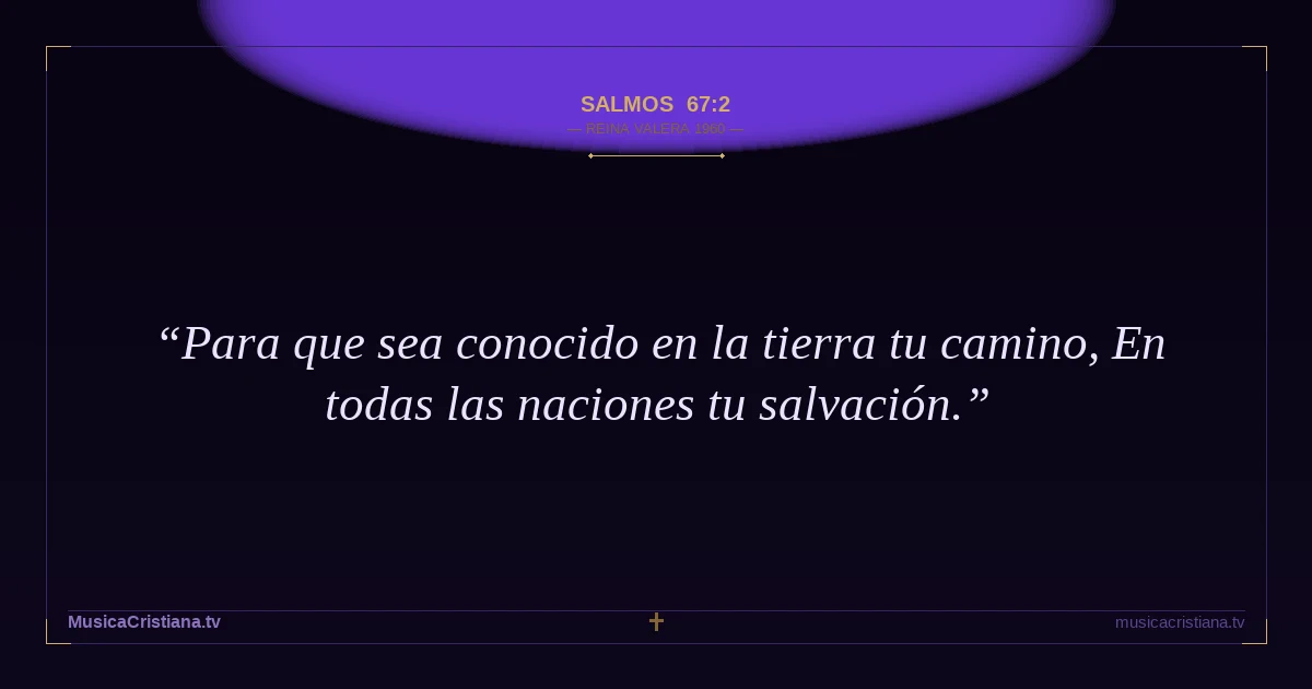 Salmos 67:2 — Biblia Reina Valera 1960 — MusicaCristiana.tv