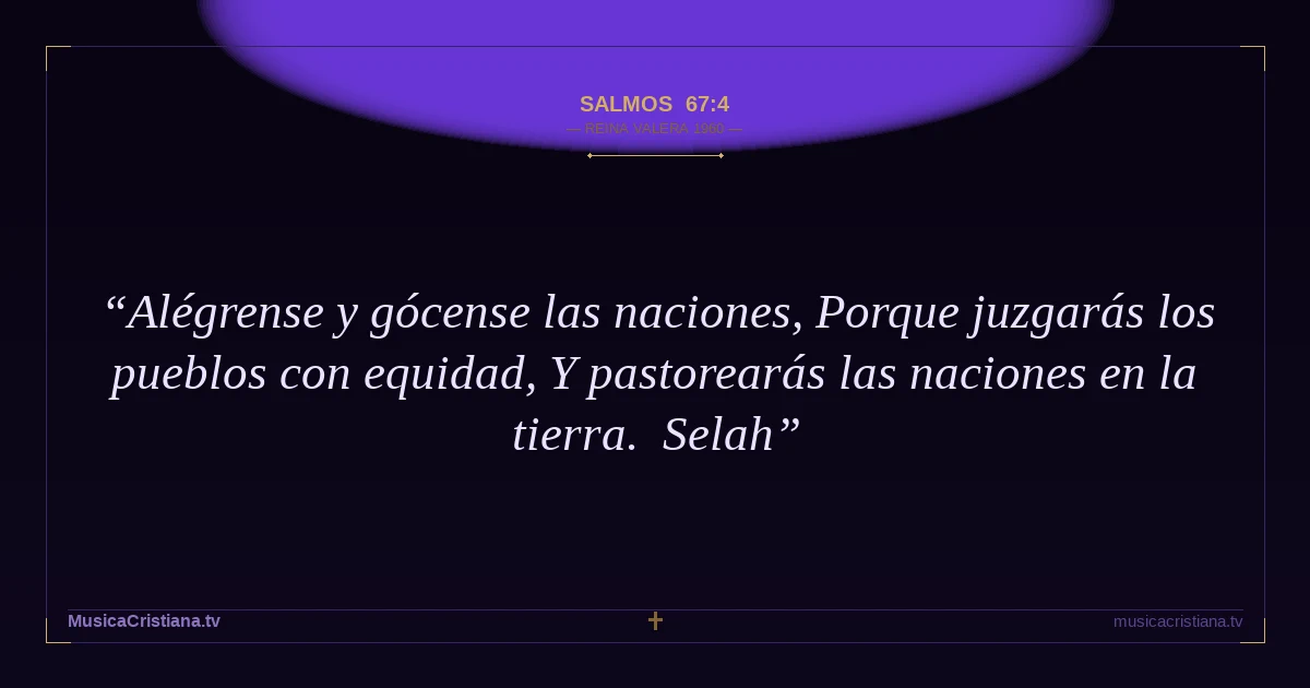 Salmos 67:4 — Biblia Reina Valera 1960 — MusicaCristiana.tv