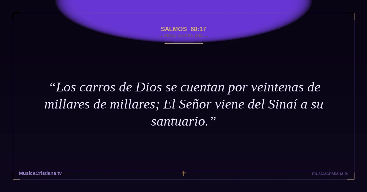 Salmos 68:17 — Biblia Reina Valera 1960 — MusicaCristiana.tv