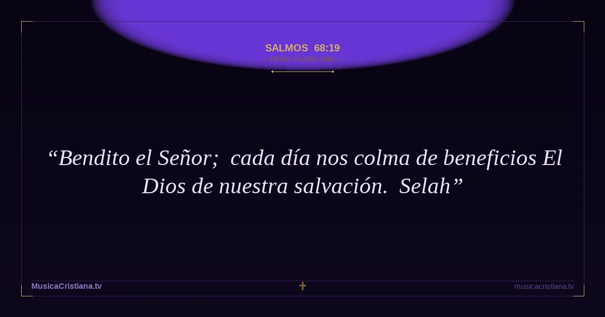 Salmos 68:19 — Biblia Reina Valera 1960 — MusicaCristiana.tv