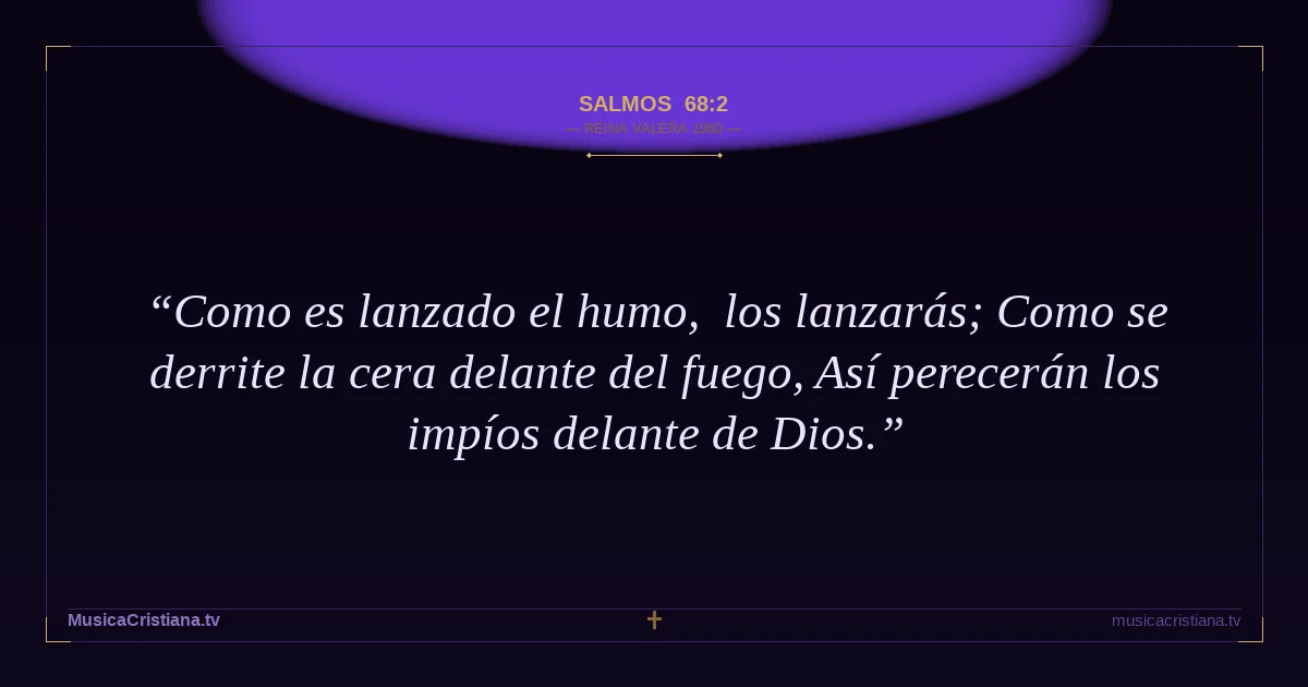 Salmos 68:2 — Biblia Reina Valera 1960 — MusicaCristiana.tv