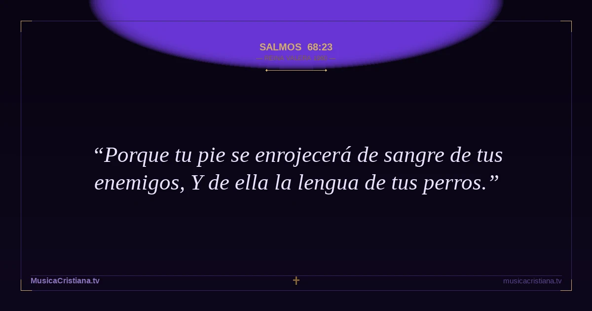 Salmos 68:23 — Biblia Reina Valera 1960 — MusicaCristiana.tv