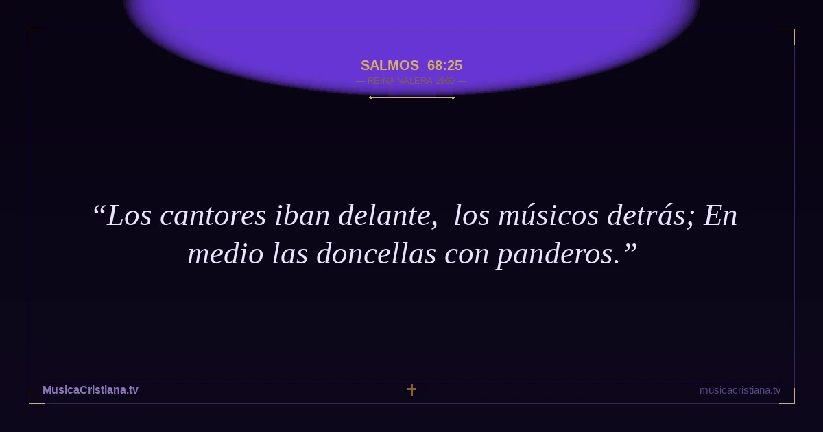Salmos 68:25 — Biblia Reina Valera 1960 — MusicaCristiana.tv
