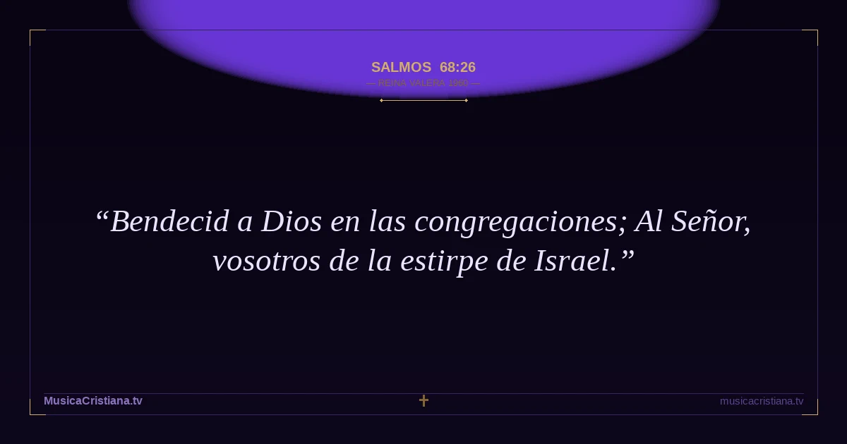Salmos 68:26 — Biblia Reina Valera 1960 — MusicaCristiana.tv