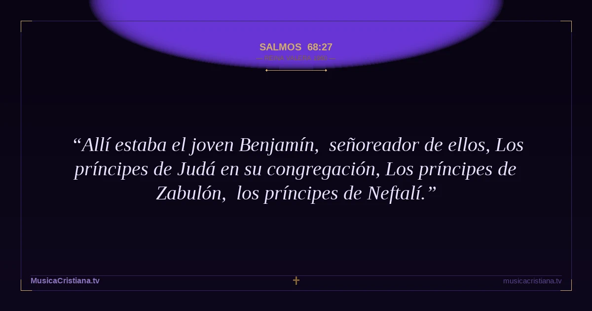 Salmos 68:27 — Biblia Reina Valera 1960 — MusicaCristiana.tv