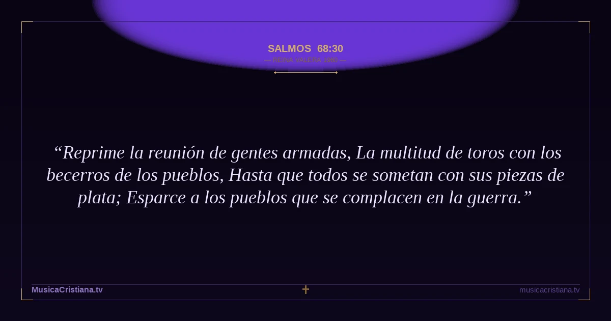 Salmos 68:30 — Biblia Reina Valera 1960 — MusicaCristiana.tv