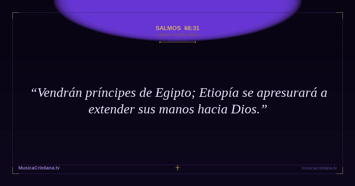 Salmos 68:31 — Biblia Reina Valera 1960 — MusicaCristiana.tv