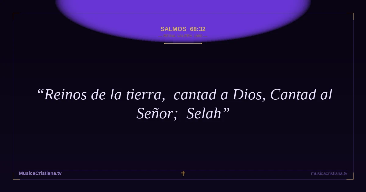 Salmos 68:32 — Biblia Reina Valera 1960 — MusicaCristiana.tv