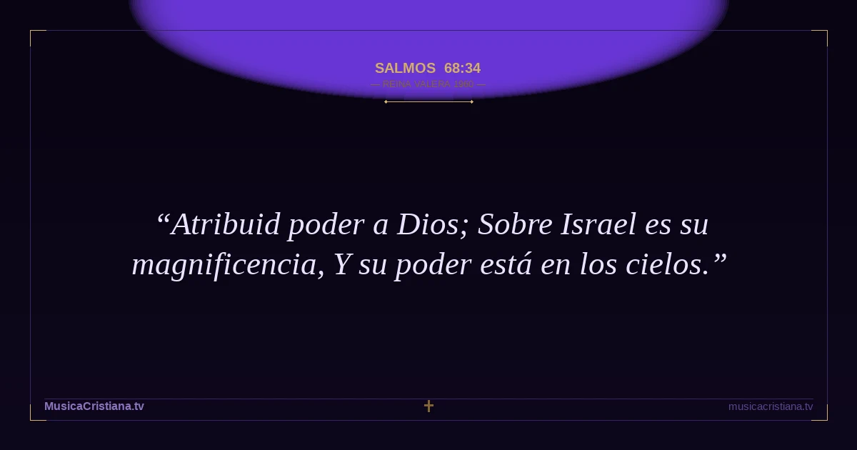 Salmos 68:34 — Biblia Reina Valera 1960 — MusicaCristiana.tv