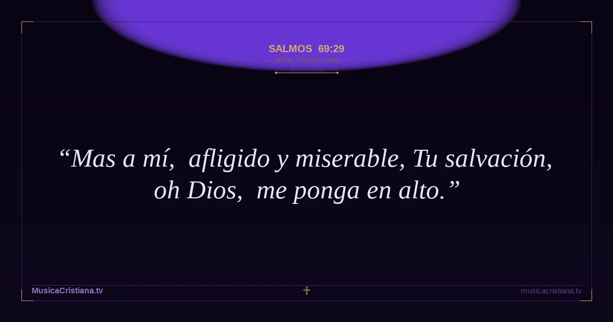 Salmos 69:29 — Biblia Reina Valera 1960 — MusicaCristiana.tv