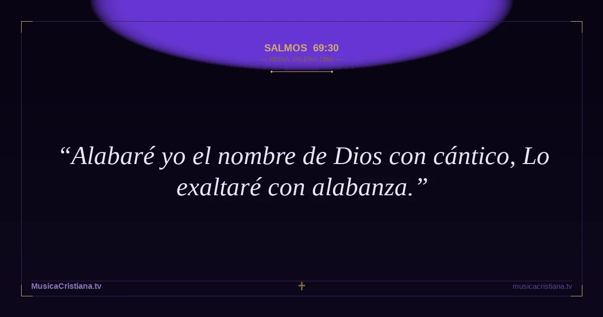 Salmos 69:30 — Biblia Reina Valera 1960 — MusicaCristiana.tv