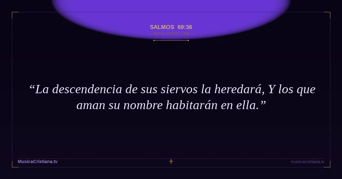 Salmos 69:36 — Biblia Reina Valera 1960 — MusicaCristiana.tv