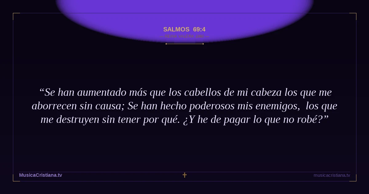 Salmos 69:4 — Biblia Reina Valera 1960 — MusicaCristiana.tv