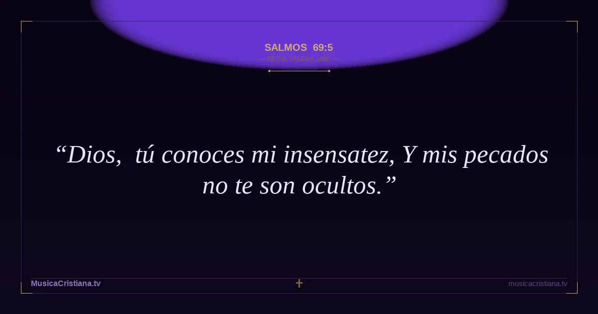 Salmos 69:5 — Biblia Reina Valera 1960 — MusicaCristiana.tv