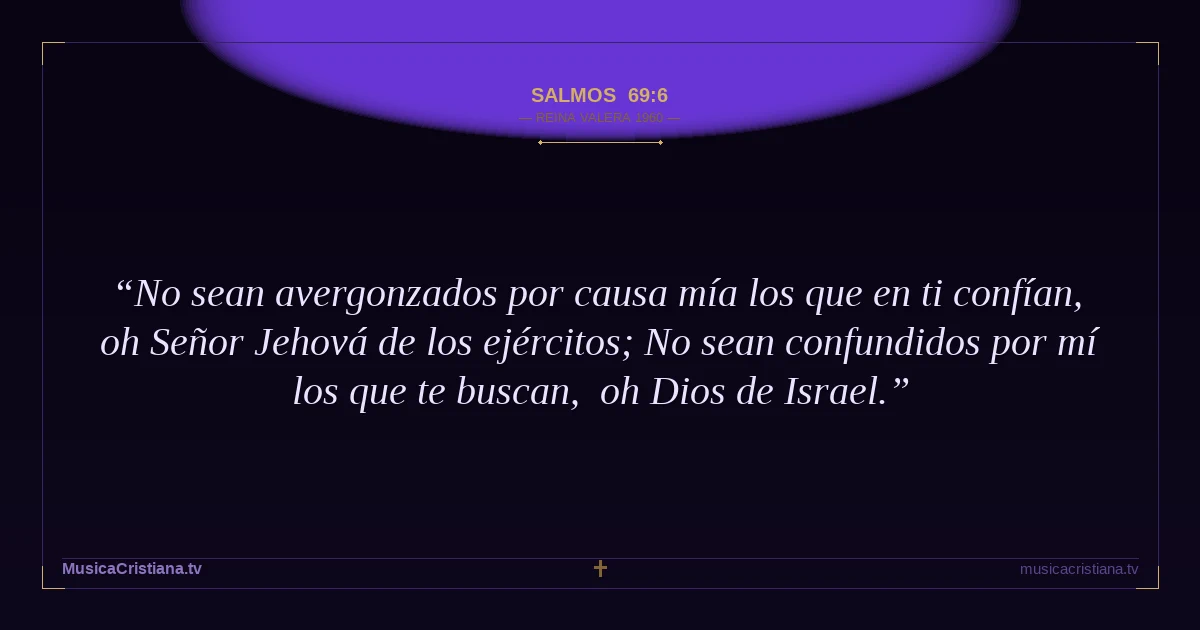 Salmos 69:6 — Biblia Reina Valera 1960 — MusicaCristiana.tv