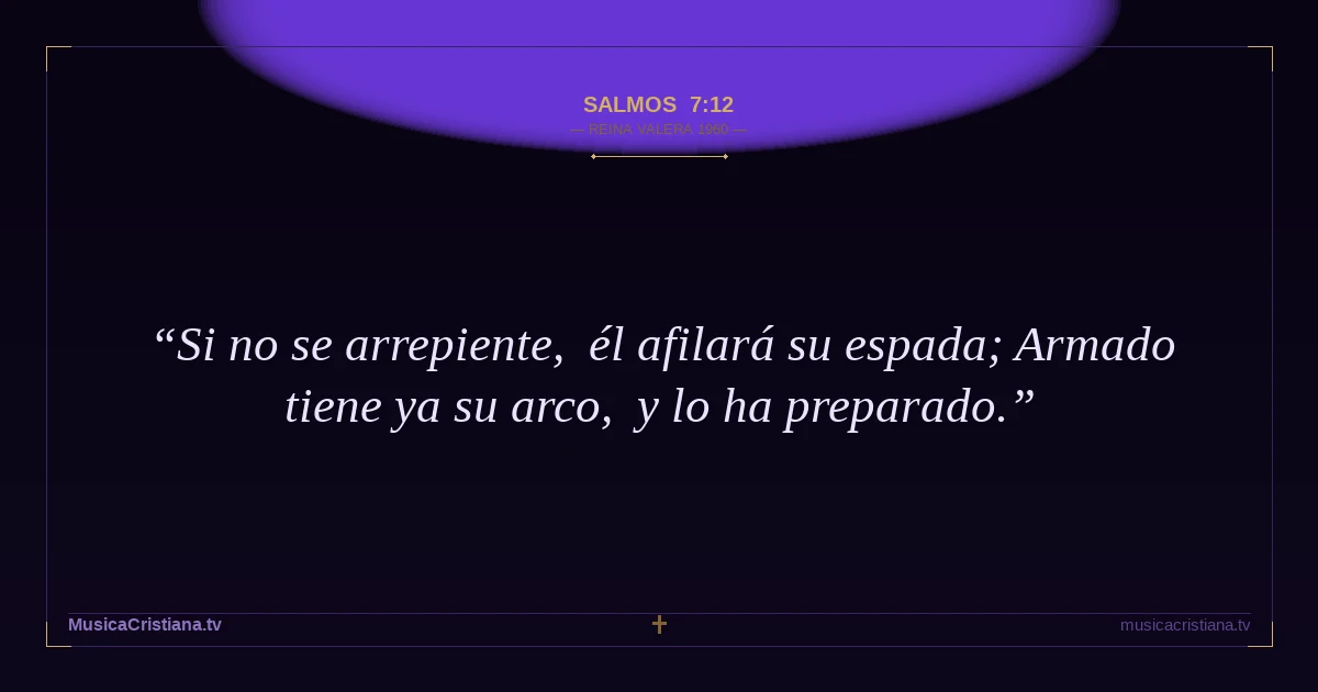 Salmos 7:12 — Biblia Reina Valera 1960 — MusicaCristiana.tv