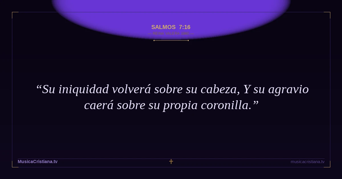 Salmos 7:16 — Biblia Reina Valera 1960 — MusicaCristiana.tv