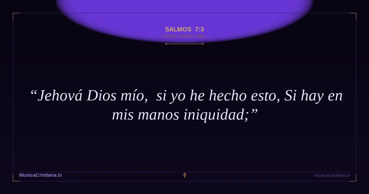 Salmos 7:3 — Biblia Reina Valera 1960 — MusicaCristiana.tv