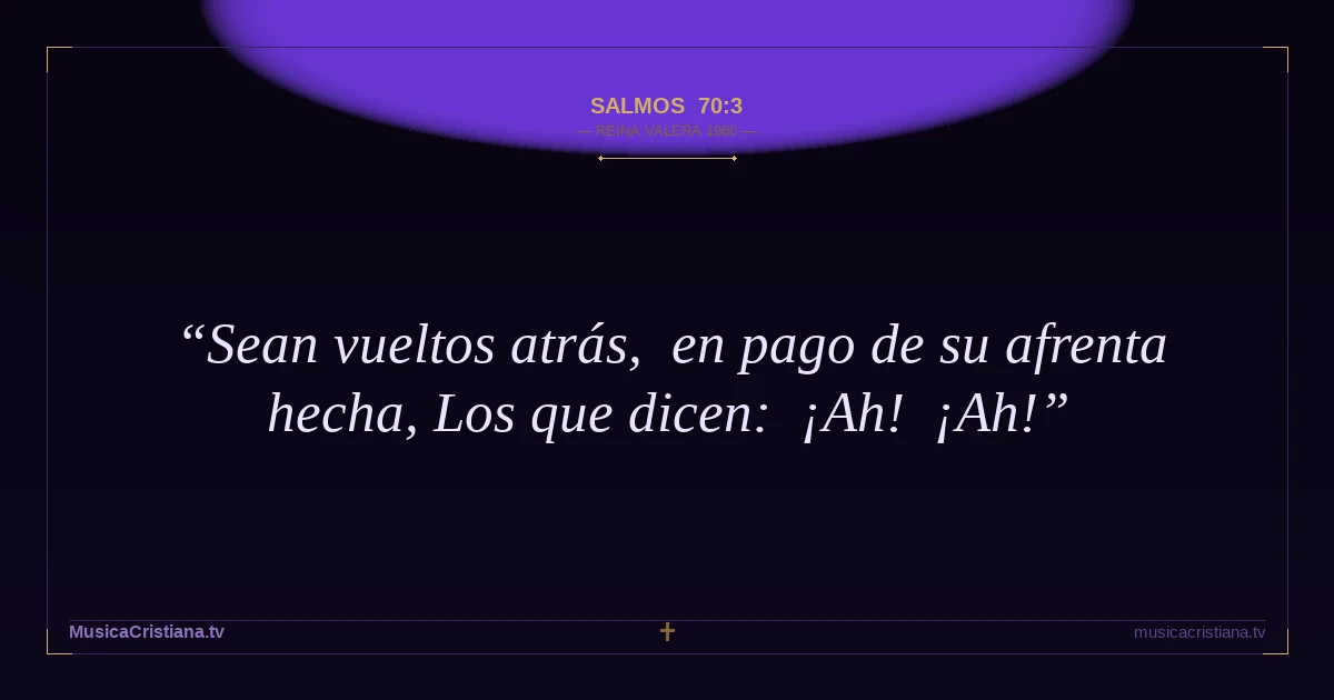 Salmos 70:3 — Biblia Reina Valera 1960 — MusicaCristiana.tv
