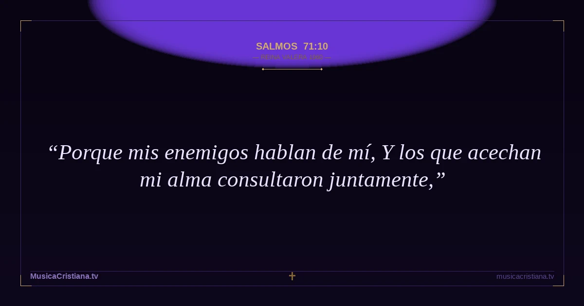 Salmos 71:10 — Biblia Reina Valera 1960 — MusicaCristiana.tv