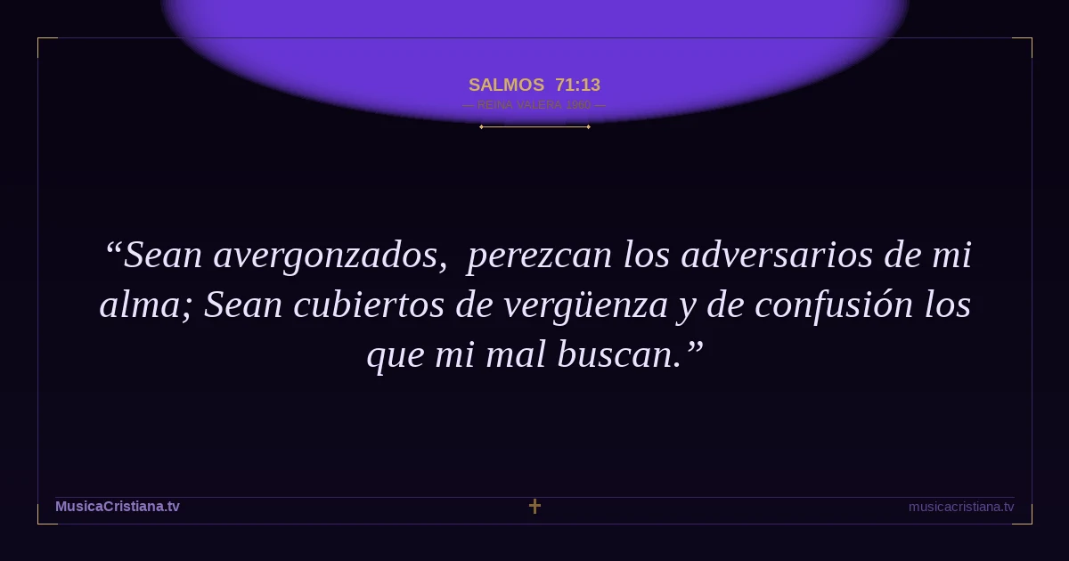 Salmos 71:13 — Biblia Reina Valera 1960 — MusicaCristiana.tv