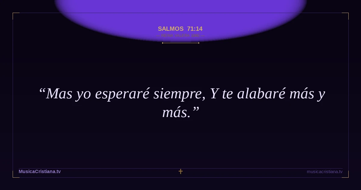 Salmos 71:14 — Biblia Reina Valera 1960 — MusicaCristiana.tv