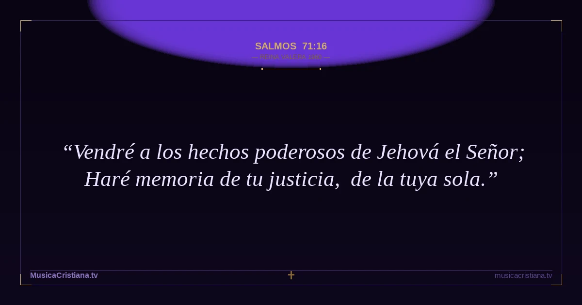 Salmos 71:16 — Biblia Reina Valera 1960 — MusicaCristiana.tv