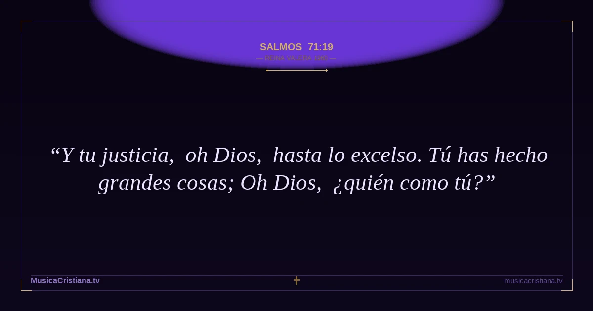 Salmos 71:19 — Biblia Reina Valera 1960 — MusicaCristiana.tv