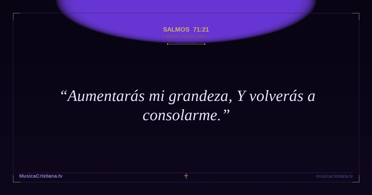 Salmos 71:21 — Biblia Reina Valera 1960 — MusicaCristiana.tv