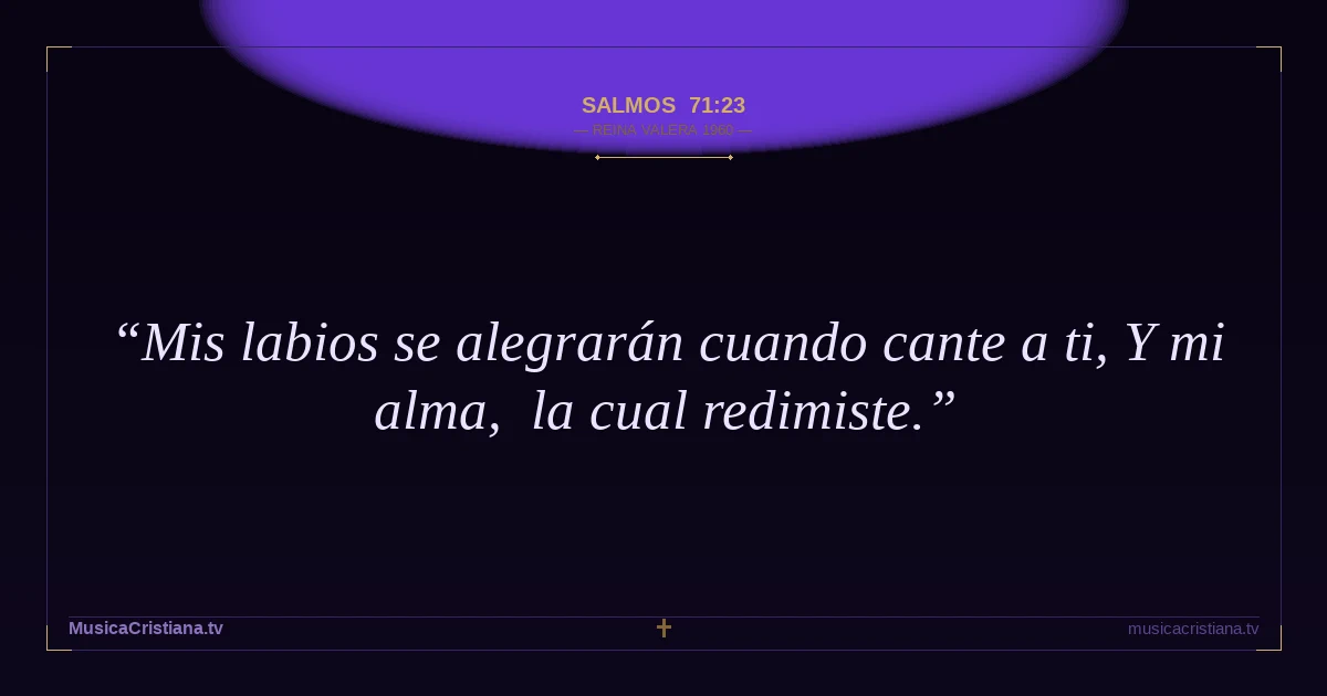 Salmos 71:23 — Biblia Reina Valera 1960 — MusicaCristiana.tv