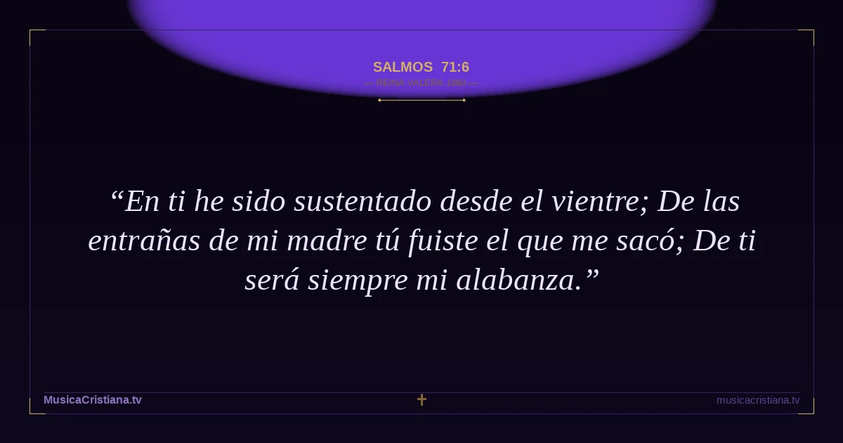 Salmos 71:6 — Biblia Reina Valera 1960 — MusicaCristiana.tv
