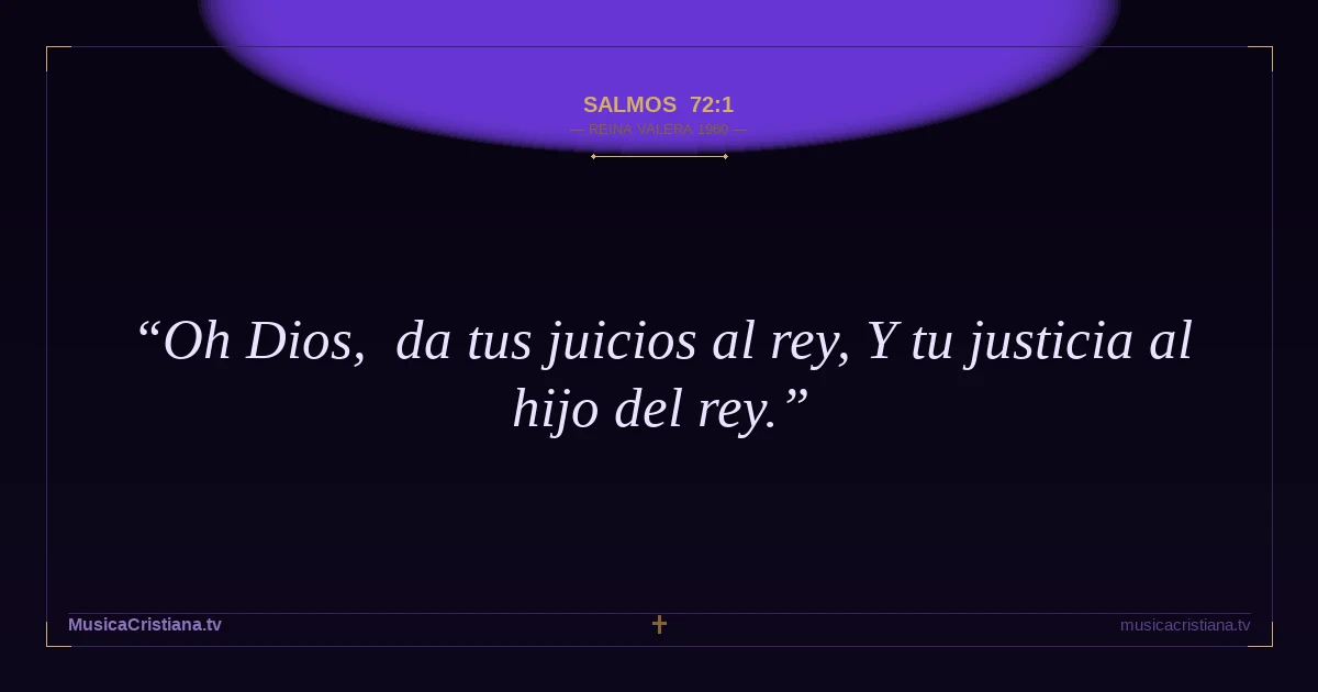 Salmos 72:1 — Biblia Reina Valera 1960 — MusicaCristiana.tv