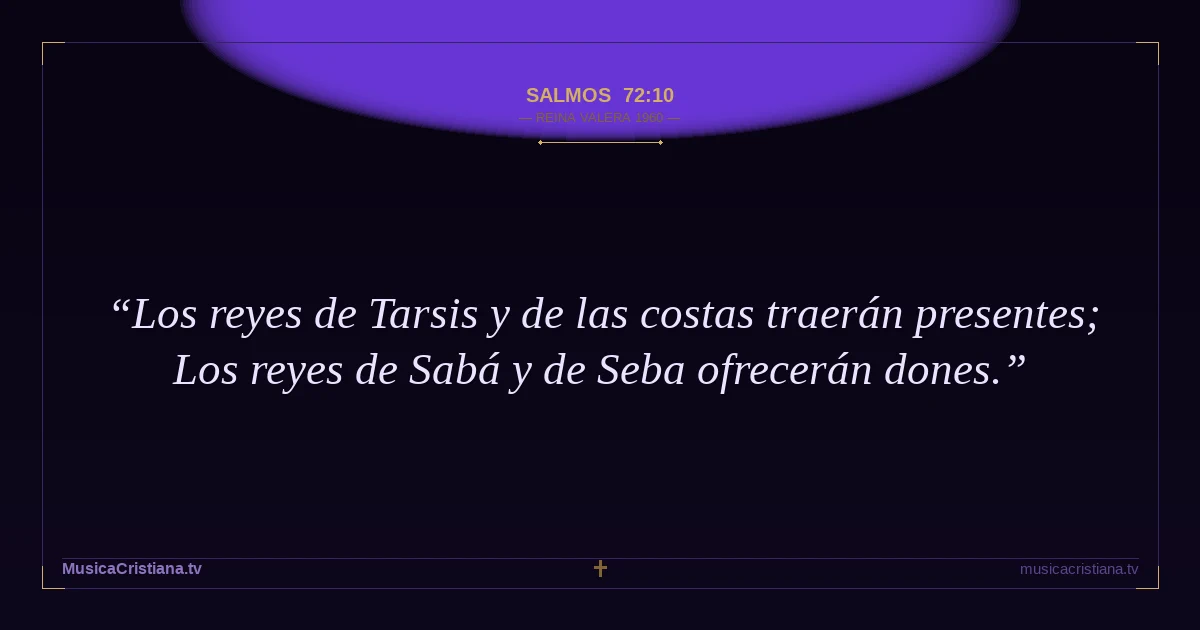 Salmos 72:10 — Biblia Reina Valera 1960 — MusicaCristiana.tv